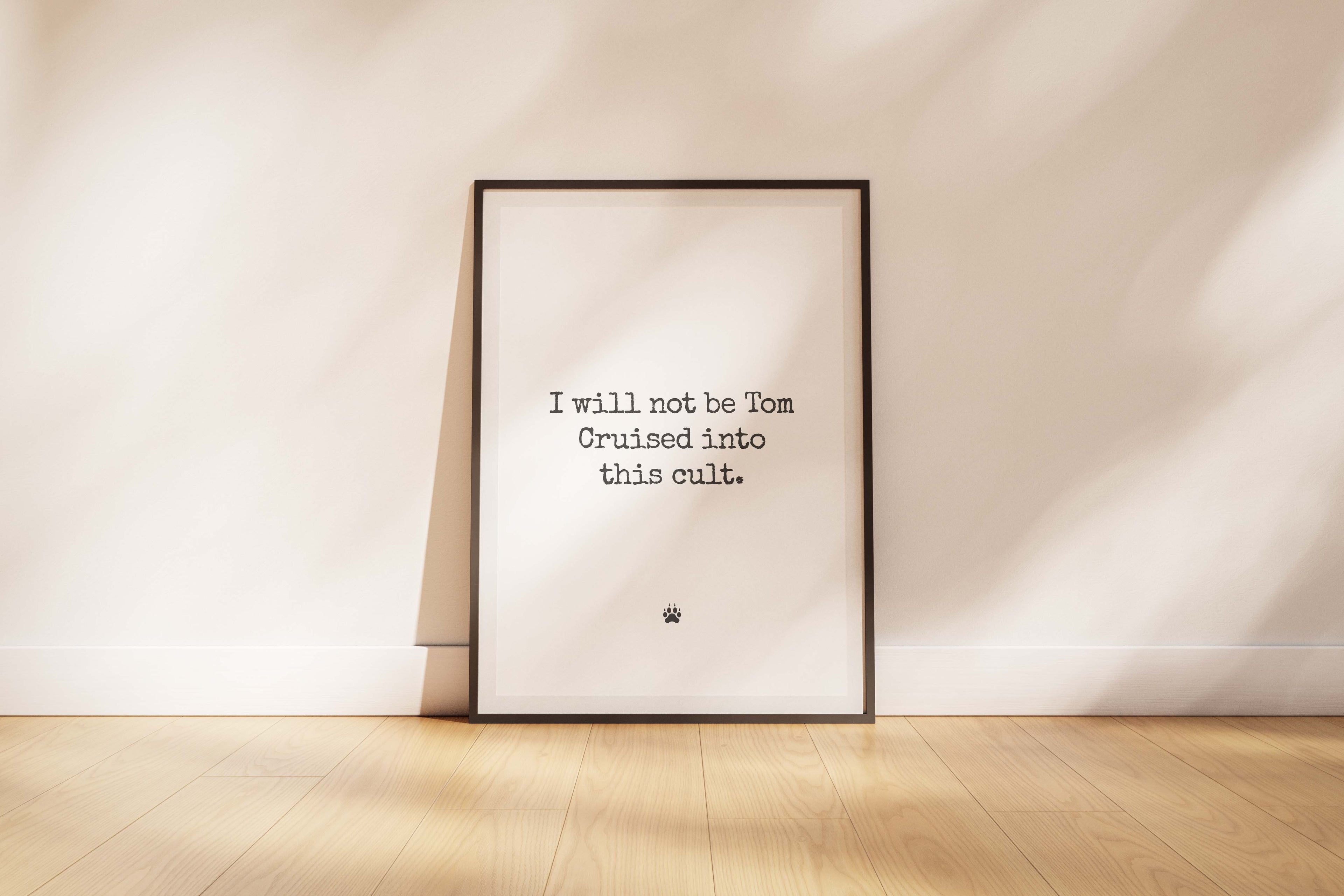 "I will not be Tom Cruised into this cult." A Statement of Independence. A3 (11.7 × 16.5 in) unframed print