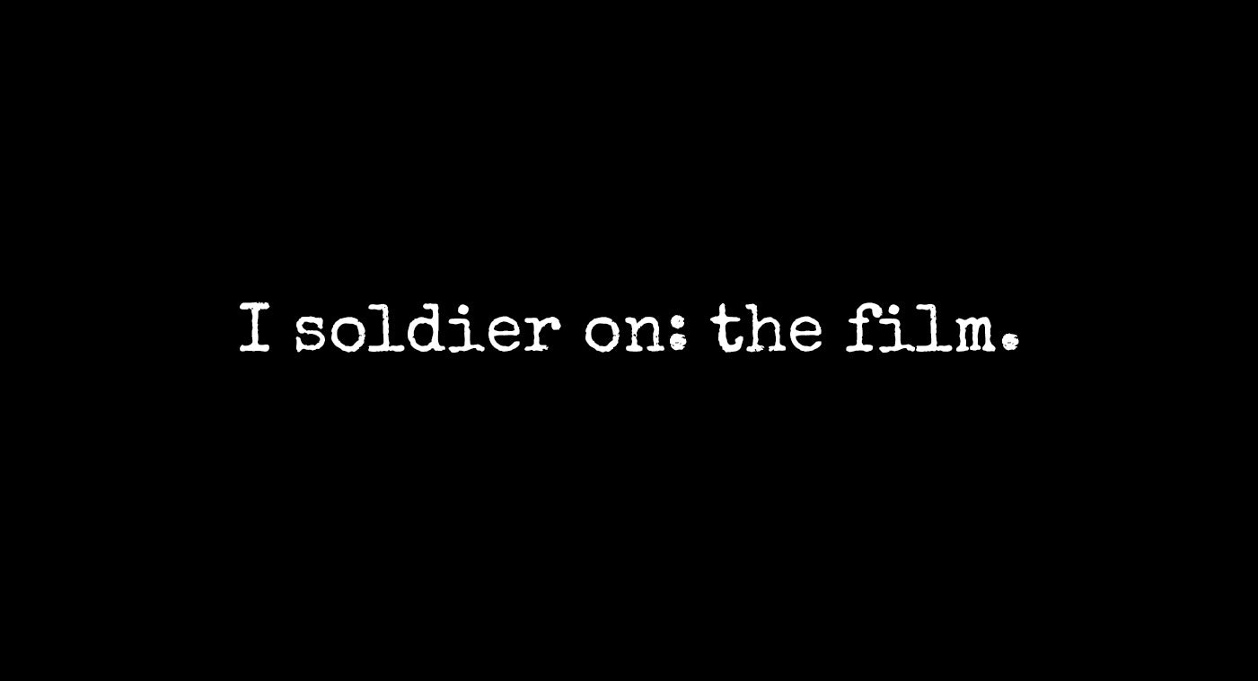 I Soldier On: The Short film.